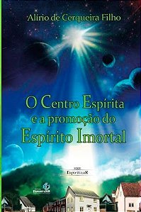 O Centro Espírita e a Promoção do Espírito Imortal