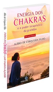 Energia dos Chakras e o Poder Terapêutico da Gratidão
