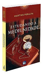 Estudando a Mediunidade - Coleção Martins Peralva
