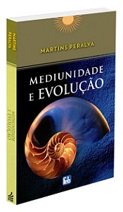 Mediunidade e Evolução - Coleção Martins Peralva