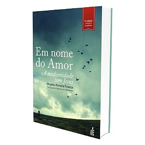 Em Nome do Amor: A Mediunidade com Jesus