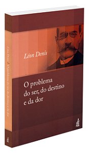 O Problema do Ser, do Destino e da Dor