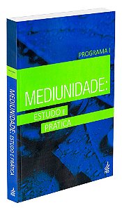 Mediunidade: Estudo e Pratica - Programa I