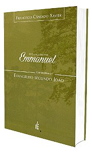 O Evangelho Por Emmanuel  - Comentários ao Evangelho Segundo João