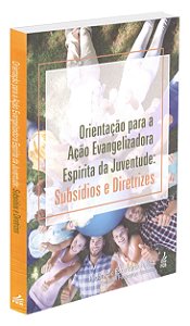 Orientação para a Ação Evangelizadora Espírita da Juventude: Subsídios e Diretrizes