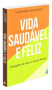 Vida Saudável e Feliz: Evangelho de Jesus e Saúde Mental