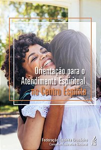 Orientação para o Atendimento Espiritual no Centro Espírita