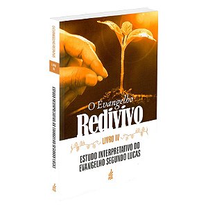 O Evangelho Redivivo - Livro IV