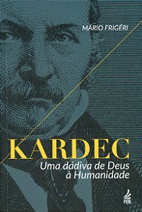 Kardec: Uma Dádiva de Deus à Humanidade