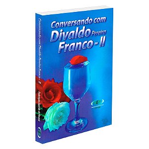 Conversando com Divaldo Pereira Franco - II