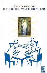 Pequeno Manual Para o Culto do Evangelho no Lar