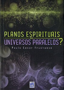 Planos Espirituais, ou Universos Paralelos ?