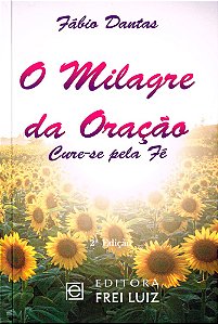 Milagre da Oração, Cure-se Pela Fé