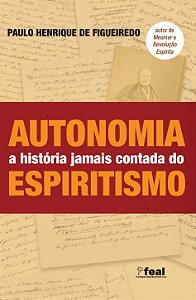 Autonomia - a História Jamais Contada do Espiritismo