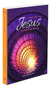 Jesus, o Intérprete de Deus - Vol. 4