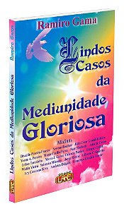 Lindos Casos da Mediunidade Gloriosa