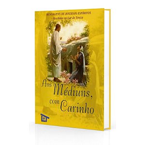 Aos Médiuns, com Carinho