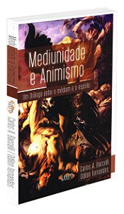 Mediunidade e Animismo - Um Diálogo entre o Médium e o Espírito