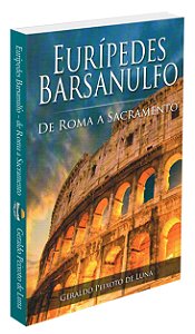 Eurípedes Barsanulfo - De Roma a Sacramento