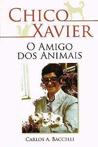 Chico Xavier o Amigo dos Animais