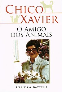 Chico Xavier o Amigo dos Animais