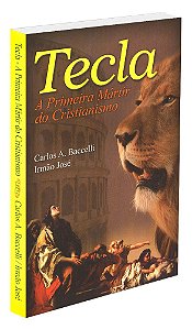 Tecla - A Primeira Mártir do Cristianismo