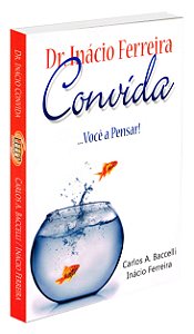 Dr. Inácio Ferreira Convida...Você a Pensar!