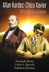 Allan Kardec - Chico Xavier: Identidade e Missão