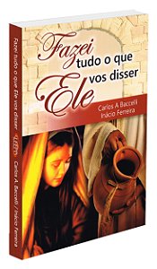 Fazei Tudo O Que Ele Vos Disser