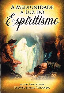 A Mediunidade à Luz do Espiritismo