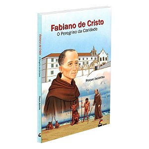 Fabiano de Cristo, o Peregrino da Caridade