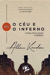 O Céu e o Inferno ou a Justiça Divina Segundo o Espiritismo