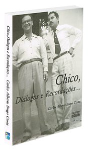 Chico, Diálogos e Recordações...