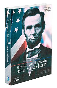 Abraham Lincoln Era Espírita?