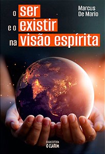 O Ser e o Existir Na Visão Espírita
