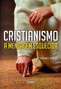 Cristianismo: a Mensagem Esquecida
