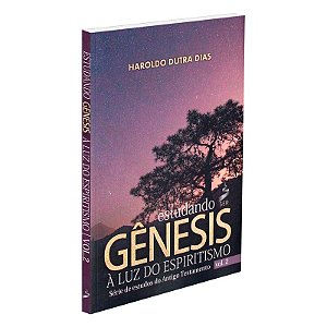 Estudando Gênesis à Luz do Espiritismo - Vol. 2