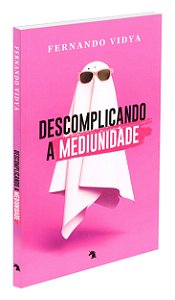 Descomplicando a Mediunidade