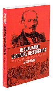 Reavaliando Verdades Distorcidas