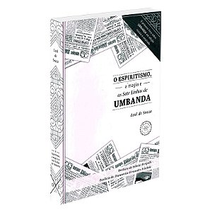 O Espiritismo, a Magia e as Sete Linhas de Umbanda - Capa Dura