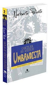 Cartilha do Médium Umbandista - Trilogia Registros da Umbanda - Vol. 2