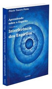 Aprendendo sobre o Espírito - Vol. IV - Interferência dos Espíritos