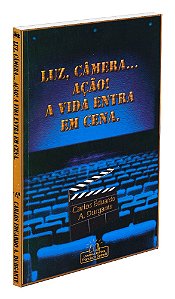 Luz, Camêra... Ação! A Vida Entra em Cena