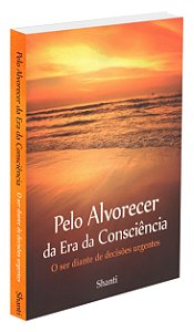 Pelo Alvorecer da Era da Consciência