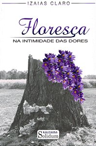 Floresça na Intimidade das Dores