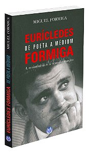 Eurícledes Formiga - De Poeta a Médium
