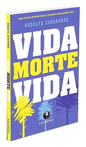 Vida, Morte, Vida