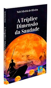 A Tríplice Dimensão da Saudade