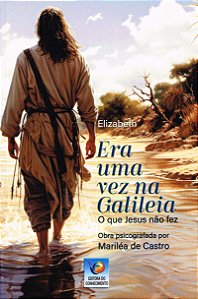 Era uma Vez na Galiléia - O que Jesus não Fez