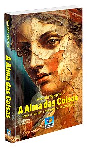 A Alma das Coisas - Tomo I